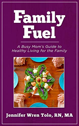 Family Fuel: A Busy Mom’s Guide to Healthy Living