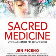 Sacred Medicine: Mystical Practices for Ecstatic Living