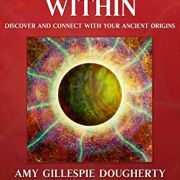 The Ancestors Within: Discover and Connect with Your Ancient Origins