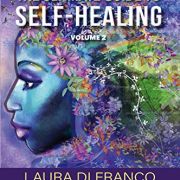 The Ultimate Guide to Self-Healing Volume 2: 25 Home Practices & Tools for Peak Holistic Health & Wellness