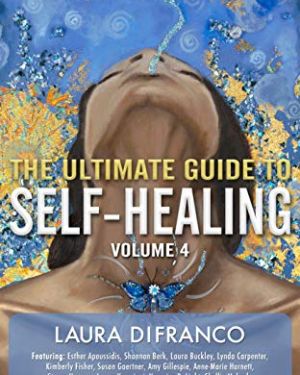 The Ultimate Guide to Self-Healing: 25 Home Practices and Tools for Peak Holistic Health and Wellness Volume 4