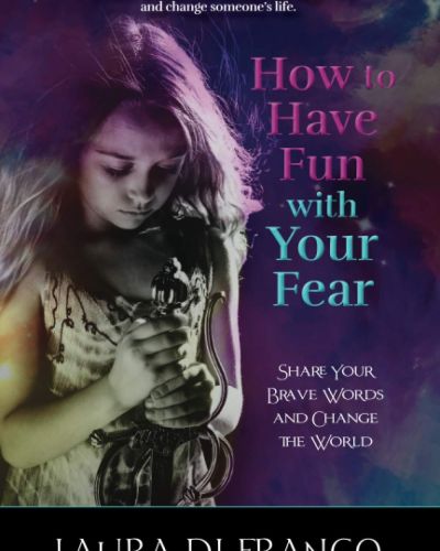 How to Have Fun With Your Fear: Share Your Brave Words and Change the World