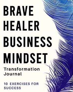 The Brave Healer Business Mindset Transformation Journal