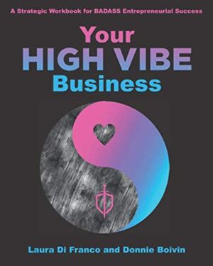 Your High Vibe Business: A Strategic Workbook for BADASS Entrepreneurial Success