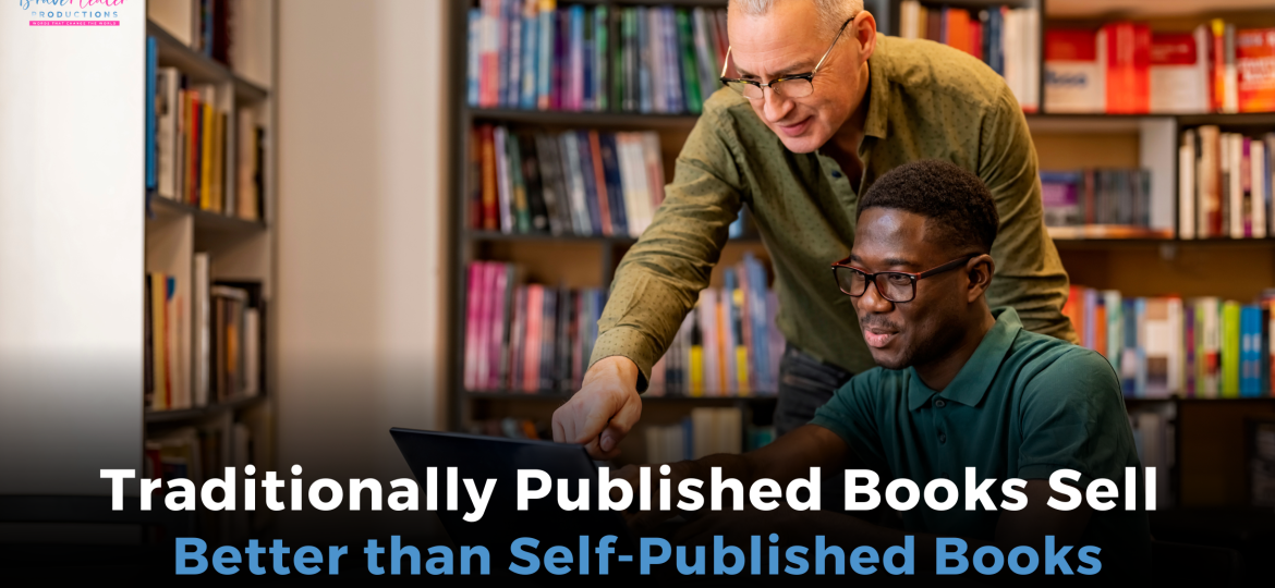 Traditionally Published Books Sell Better Than Self-Published Books