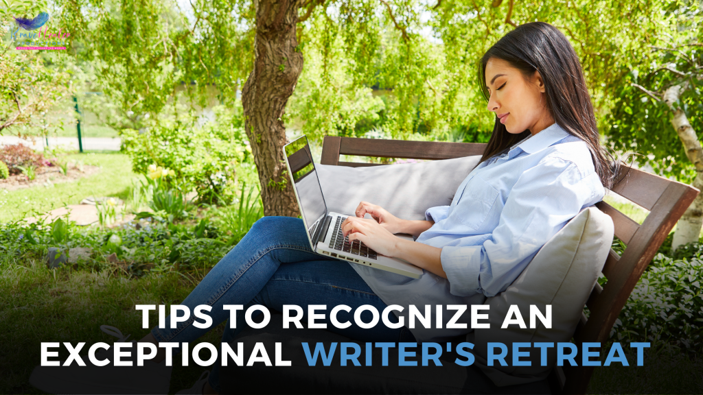 tips to Recognize an Exceptional Writer's Retreat
