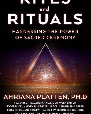 Rites and Rituals: Transforming Lives With Sacred Ceremony