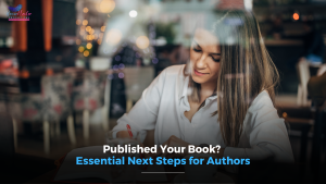 Now That You’ve Published Your Book What’s Next