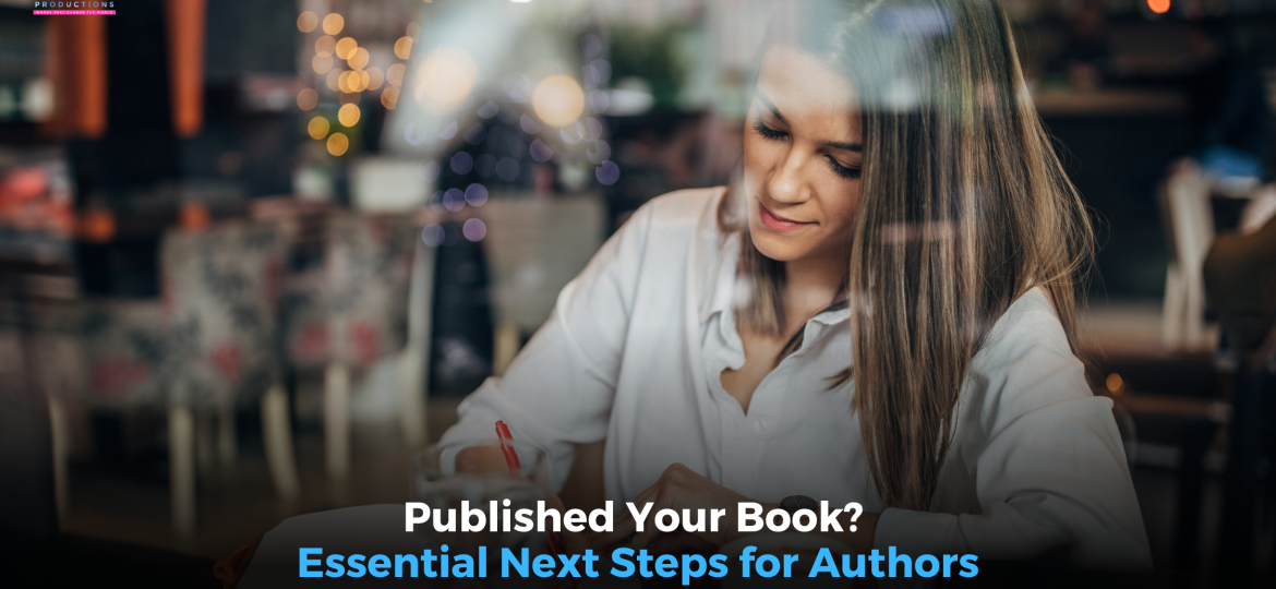 Now That You’ve Published Your Book What’s Next