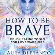 How to Be Brave: Self-Healing Tools for Love Warriors