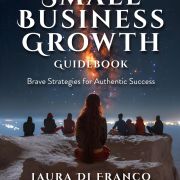 The Complete Small Business Growth Guidebook: Brave Strategies for Authentic Success